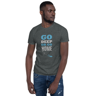 T-Shirt Unisex "GO DEEP OR GO HOME"