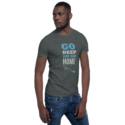 T-Shirt Unisex "GO DEEP OR GO HOME"